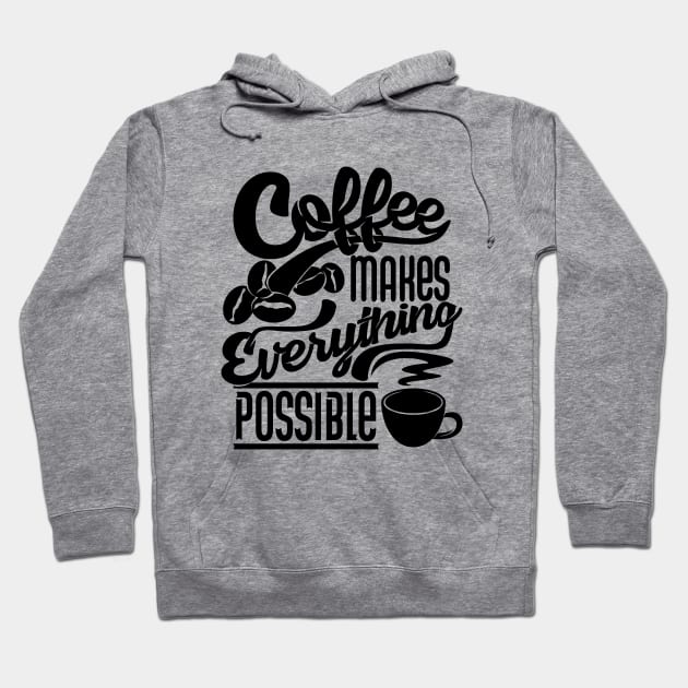 Coffee makes everything possible, coffee slogan black letters Hoodie by Muse